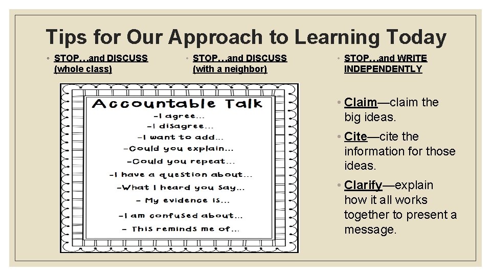 Tips for Our Approach to Learning Today ◦ STOP…and DISCUSS (whole class) • STOP…and