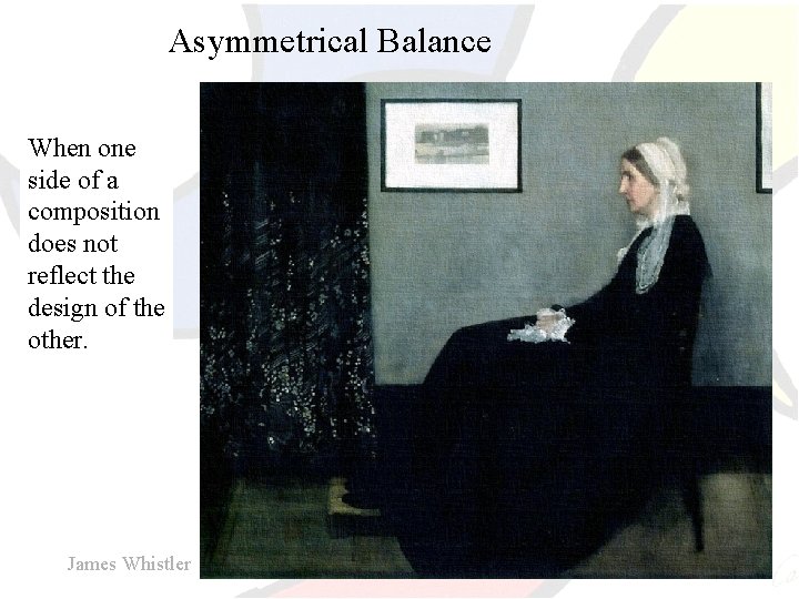 Asymmetrical Balance When one side of a composition does not reflect the design of