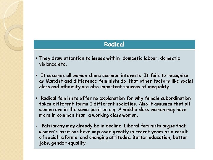 Radical • They draw attention to issues within domestic labour, domestic violence etc. •