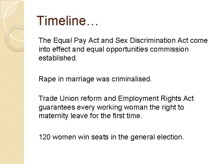 Timeline… The Equal Pay Act and Sex Discrimination Act come into effect and equal