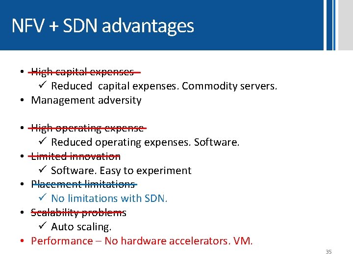 NFV + SDN advantages • High capital expenses ü Reduced capital expenses. Commodity servers.