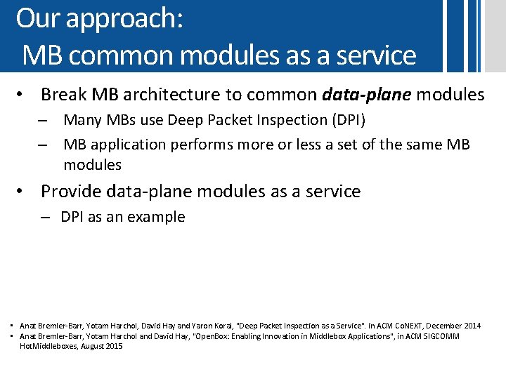 Our approach: MB common modules as a service • Break MB architecture to common