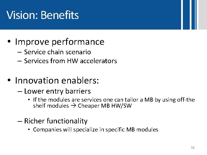 Vision: Benefits • Improve performance – Service chain scenario – Services from HW accelerators