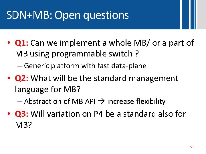 SDN+MB: Open questions • Q 1: Can we implement a whole MB/ or a