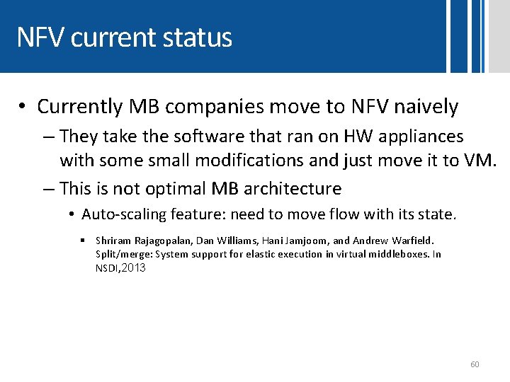 NFV current status • Currently MB companies move to NFV naively – They take