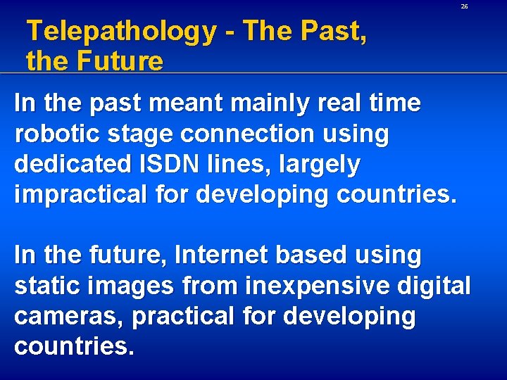 26 Telepathology - The Past, the Future In the past meant mainly real time