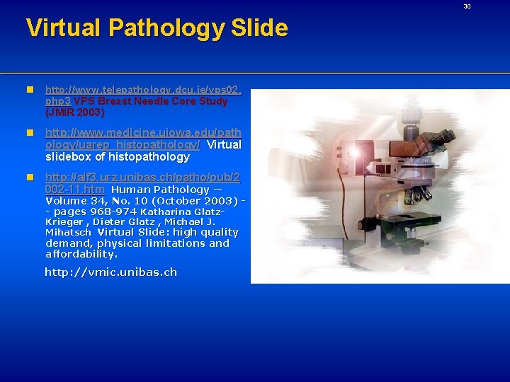 30 Virtual Pathology Slide n http: //www. telepathology. dcu. ie/vps 02. php 3 VPS
