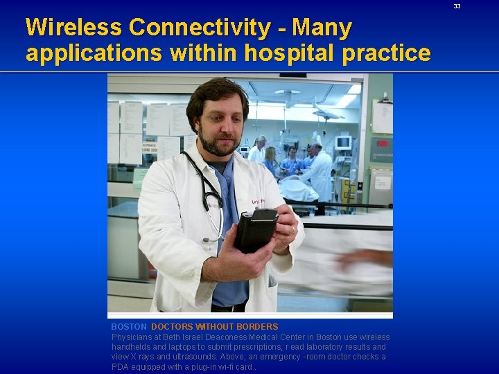 33 Wireless Connectivity - Many applications within hospital practice BOSTON DOCTORS WITHOUT BORDERS Physicians