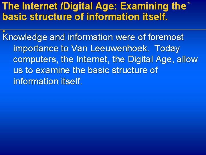 The Internet /Digital Age: Examining the basic structure of information itself. . 42 Knowledge