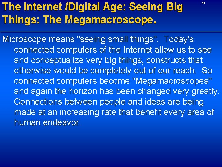 The Internet /Digital Age: Seeing Big Things: The Megamacroscope. 43 Microscope means "seeing small