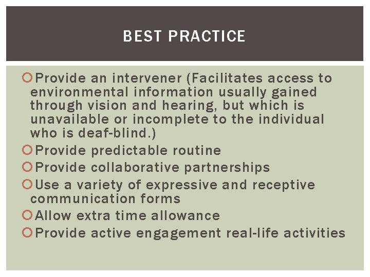 BEST PRACTICE Provide an intervener (Facilitates access to environmental information usually gained through vision