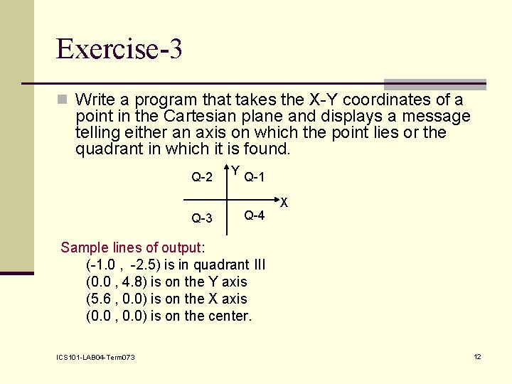 Exercise-3 n Write a program that takes the X-Y coordinates of a point in