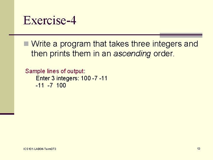 Exercise-4 n Write a program that takes three integers and then prints them in