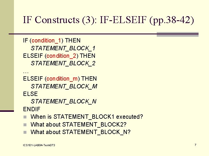 IF Constructs (3): IF-ELSEIF (pp. 38 -42) IF (condition_1) THEN STATEMENT_BLOCK_1 ELSEIF (condition_2) THEN