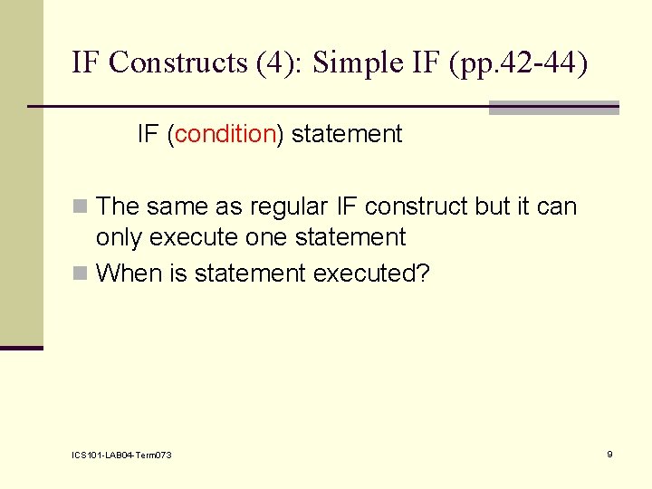 IF Constructs (4): Simple IF (pp. 42 -44) IF (condition) statement n The same