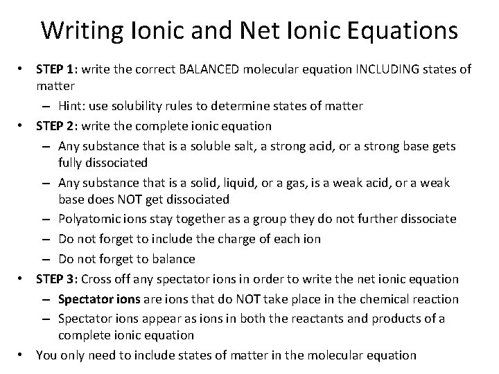 Writing Ionic and Net Ionic Equations • STEP 1: write the correct BALANCED molecular