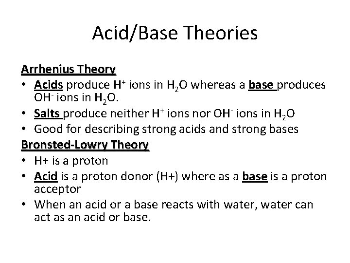 Acid/Base Theories Arrhenius Theory • Acids produce H+ ions in H 2 O whereas