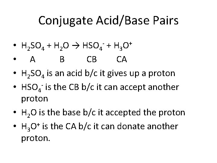 Conjugate Acid/Base Pairs H 2 SO 4 + H 2 O → HSO 4