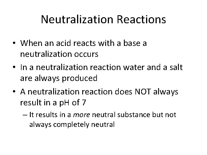 Neutralization Reactions • When an acid reacts with a base a neutralization occurs •
