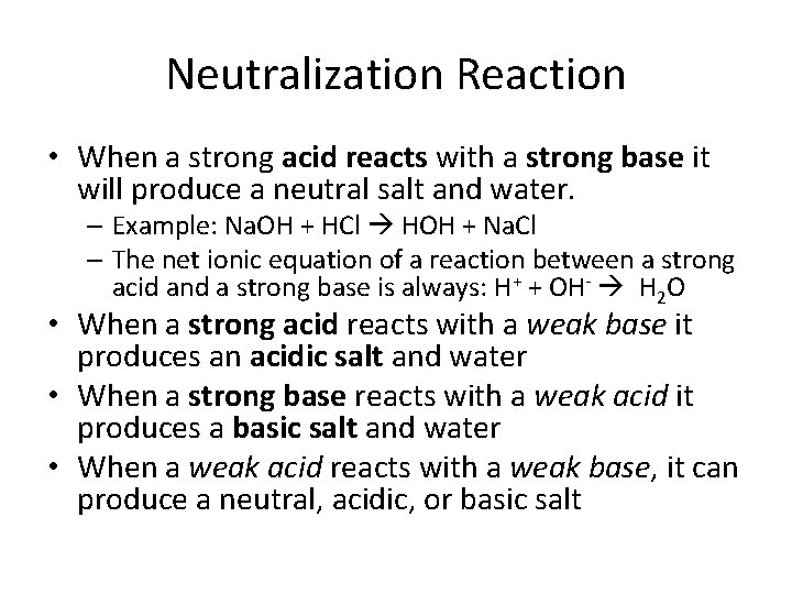 Neutralization Reaction • When a strong acid reacts with a strong base it will
