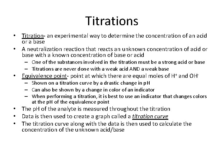 Titrations • Titration- an experimental way to determine the concentration of an acid or