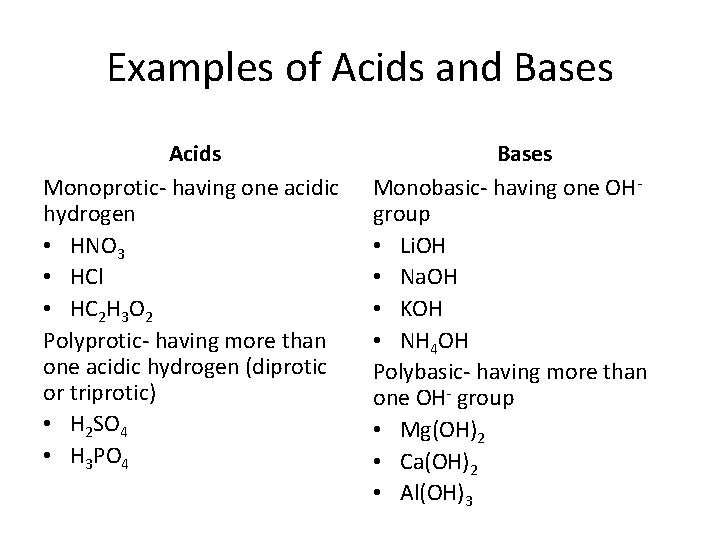 Examples of Acids and Bases Acids Monoprotic- having one acidic hydrogen • HNO 3