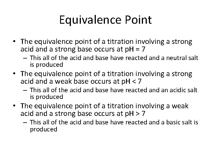 Equivalence Point • The equivalence point of a titration involving a strong acid and