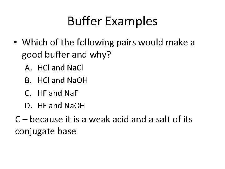 Buffer Examples • Which of the following pairs would make a good buffer and