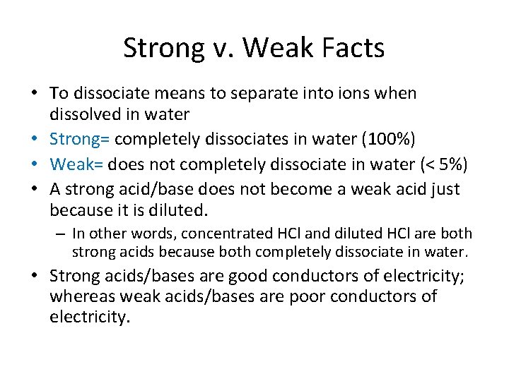 Strong v. Weak Facts • To dissociate means to separate into ions when dissolved