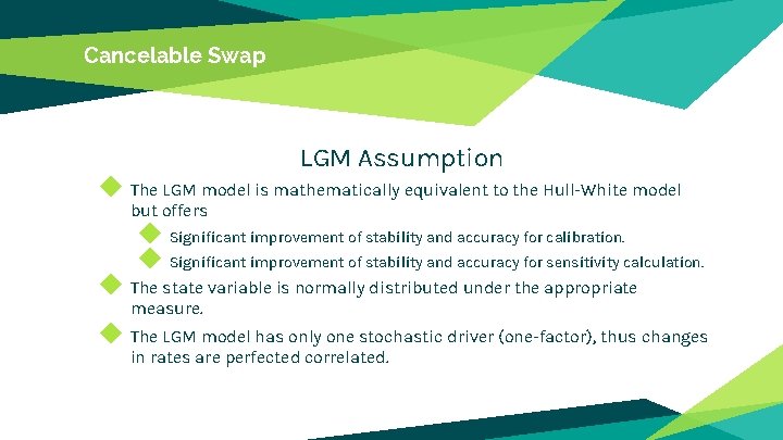 Cancelable Swap LGM Assumption ◆ The LGM model is mathematically equivalent to the Hull-White