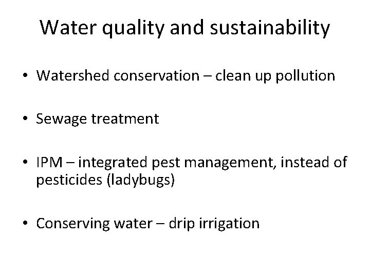 Water quality and sustainability • Watershed conservation – clean up pollution • Sewage treatment