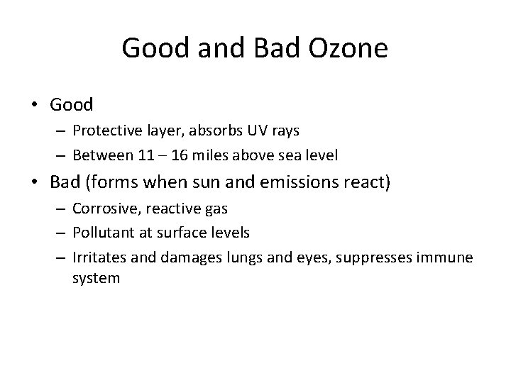 Good and Bad Ozone • Good – Protective layer, absorbs UV rays – Between