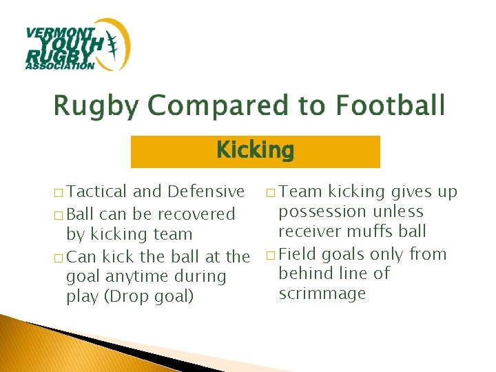 Kicking � Tactical and Defensive � Ball can be recovered by kicking team �