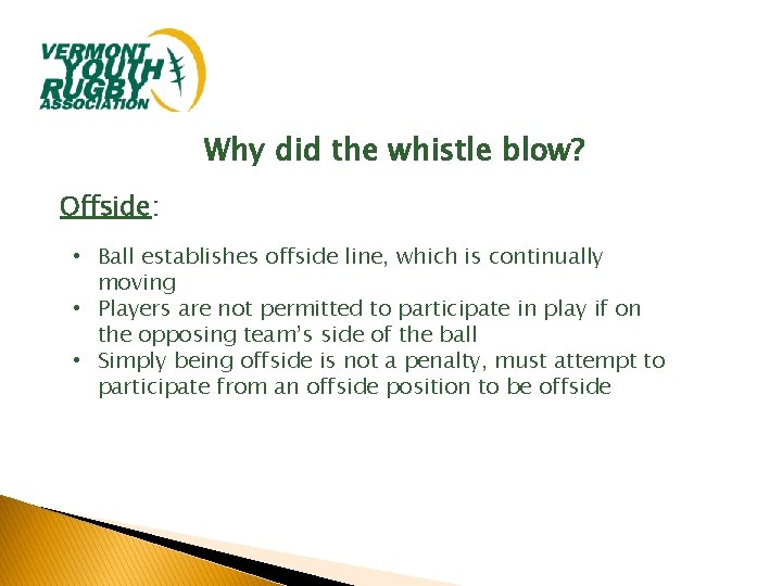 Why did the whistle blow? Offside: • Ball establishes offside line, which is continually