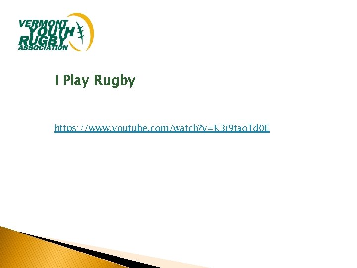 I Play Rugby https: //www. youtube. com/watch? v=K 3 j 9 tao. Td 0