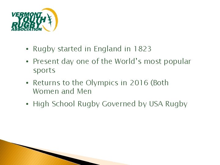  • Rugby started in England in 1823 • Present day one of the