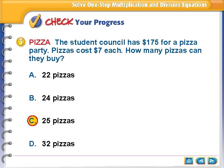 PIZZA The student council has $175 for a pizza party. Pizzas cost $7 each.