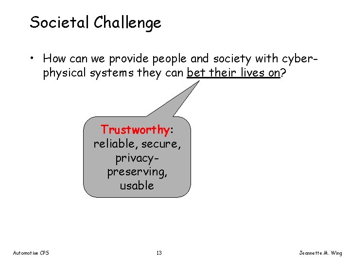 Societal Challenge • How can we provide people and society with cyberphysical systems they