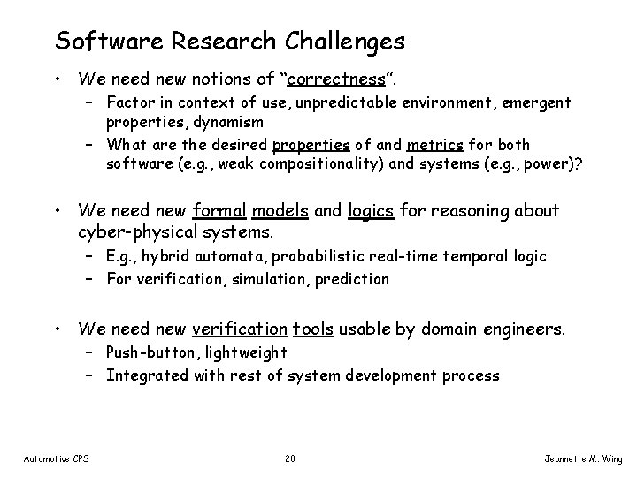 Software Research Challenges • We need new notions of “correctness”. – Factor in context