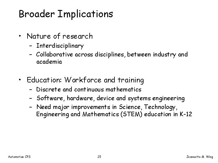 Broader Implications • Nature of research – Interdisciplinary – Collaborative across disciplines, between industry