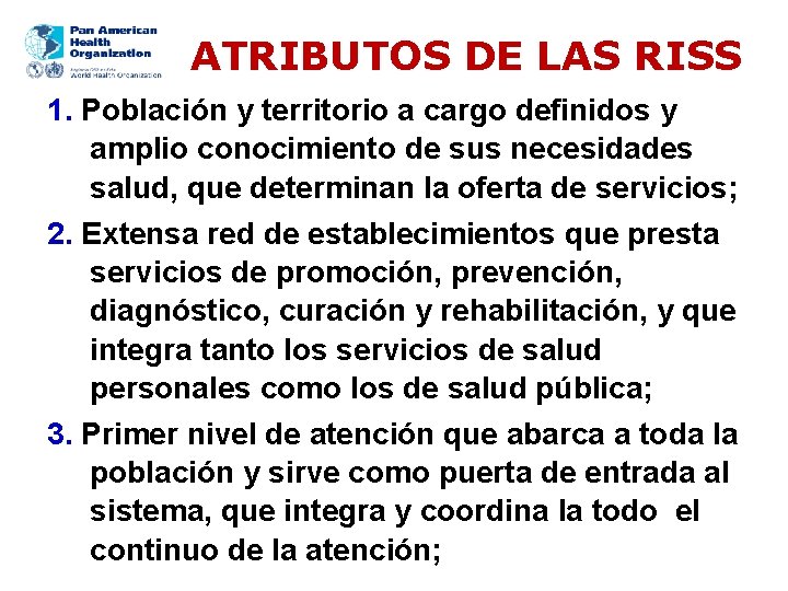 ATRIBUTOS DE LAS RISS 1. Población y territorio a cargo definidos y amplio conocimiento