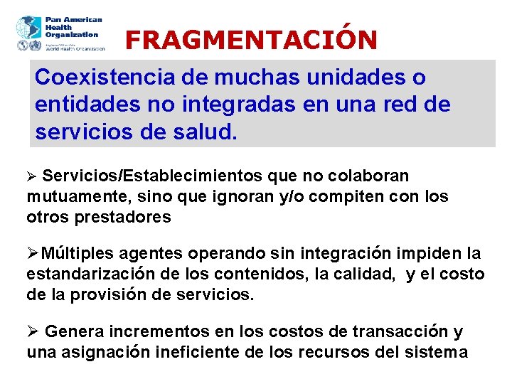 FRAGMENTACIÓN Coexistencia de muchas unidades o entidades no integradas en una red de servicios