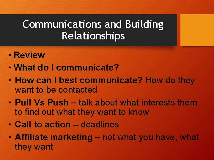 Communications and Building Relationships • Review • What do I communicate? • How can