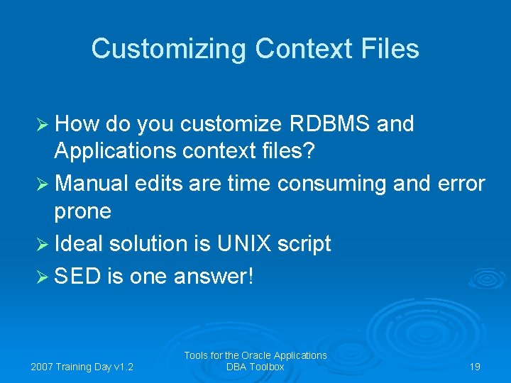 Customizing Context Files Ø How do you customize RDBMS and Applications context files? Ø