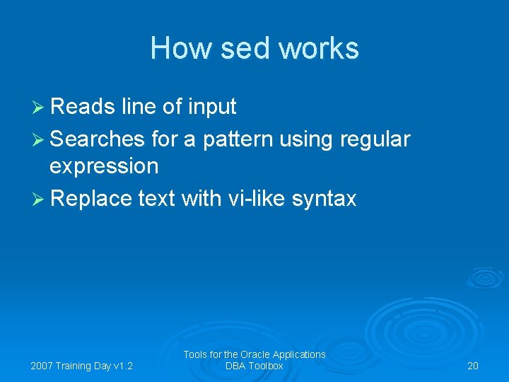 How sed works Ø Reads line of input Ø Searches for a pattern using