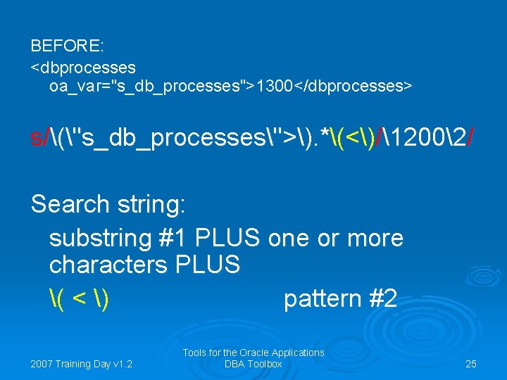 BEFORE: <dbprocesses oa_var="s_db_processes">1300</dbprocesses> s/("s_db_processes">). *(<)/12002/ Search string: substring #1 PLUS one or more characters