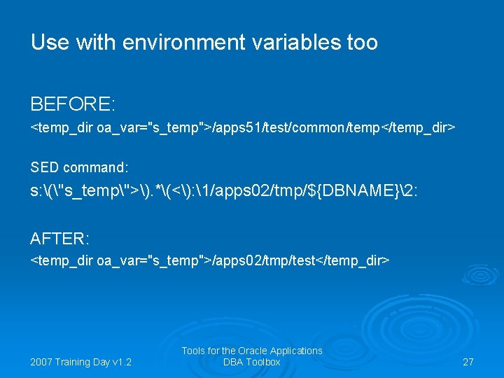 Use with environment variables too BEFORE: <temp_dir oa_var="s_temp">/apps 51/test/common/temp</temp_dir> SED command: s: ("s_temp">). *(<):