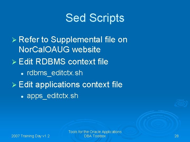 Sed Scripts Ø Refer to Supplemental file on Nor. Cal. OAUG website Ø Edit