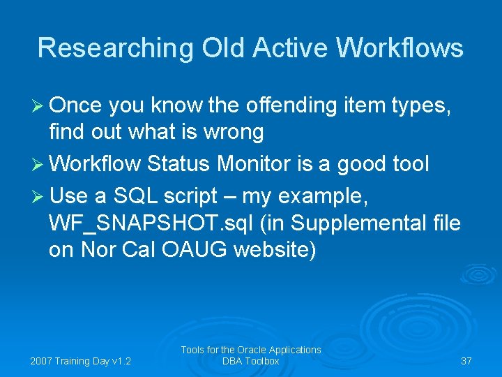 Researching Old Active Workflows Ø Once you know the offending item types, find out