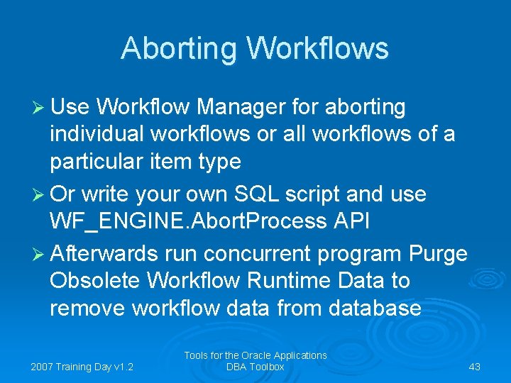 Aborting Workflows Ø Use Workflow Manager for aborting individual workflows or all workflows of